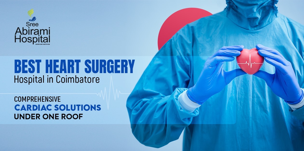 Best Heart Surgery Hospital in Coimbatore – Comprehensive Cardiac Solutions Under One Roof