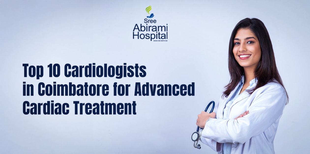 Top 10 Cardiologists in Coimbatore | Abirami Hospitals