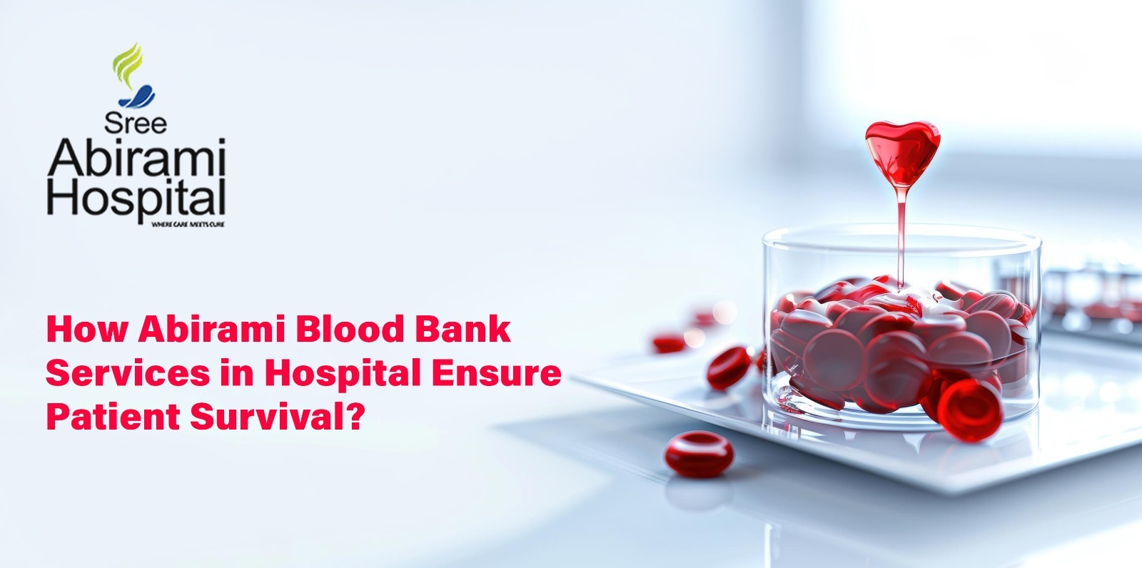 How Abirami Blood Bank Services in Hospital Ensure Patient Survival?